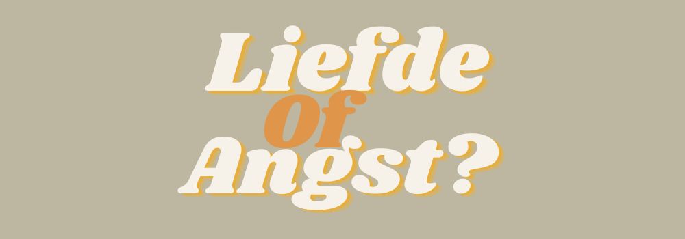 Liefde of angst: wat kies jij?